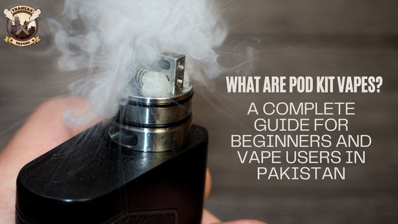 What Are Pod Kit Vapes? Complete Guide | Tranzax Vapors What Are Pod Kit Vapes? Complete Guide | Tranzax Vapors